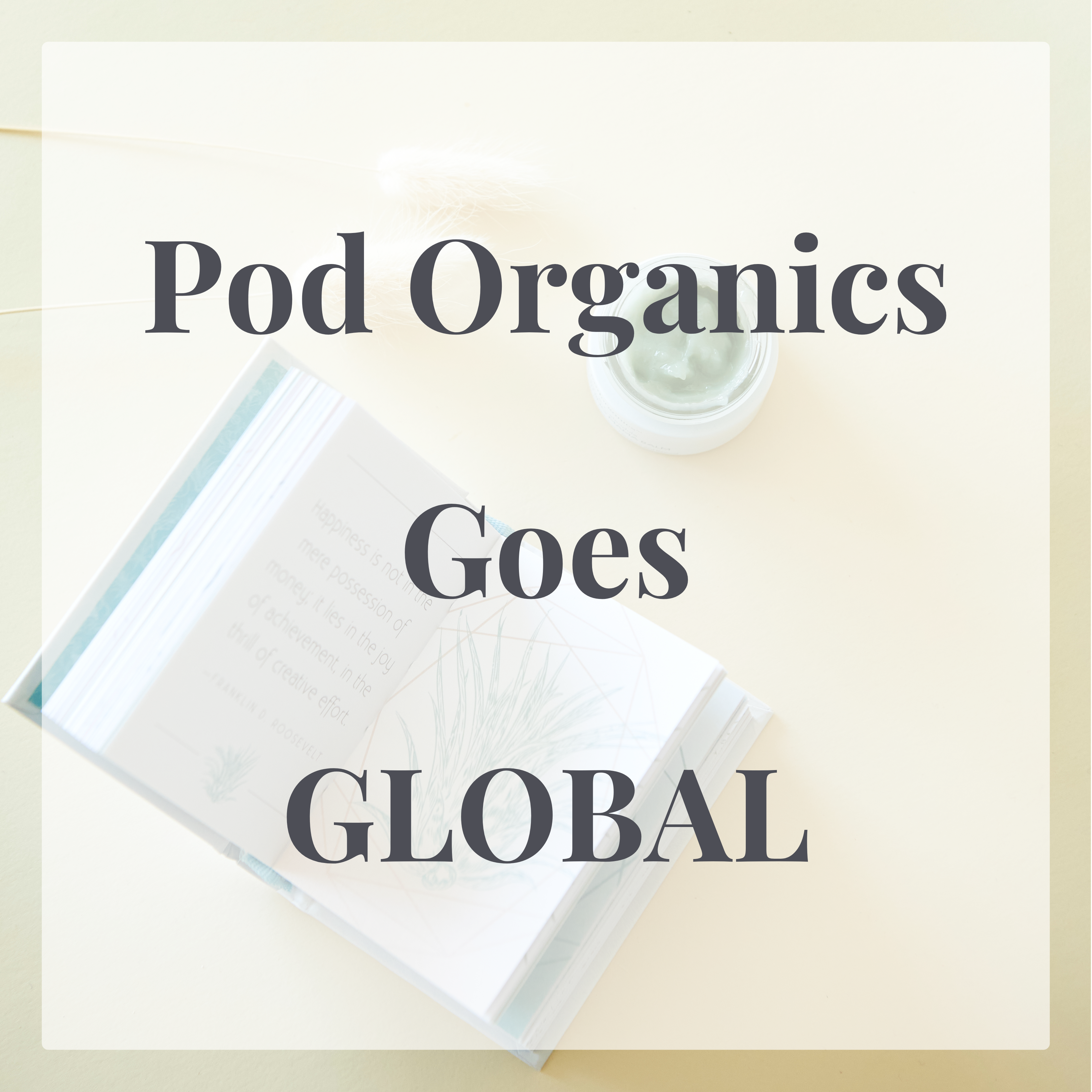Pod Organics Goes Global