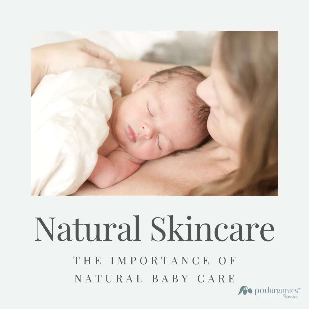 Why-Natural-Baby-Care-Products-Are-Essential-for-Your-Little-One Pod Organics