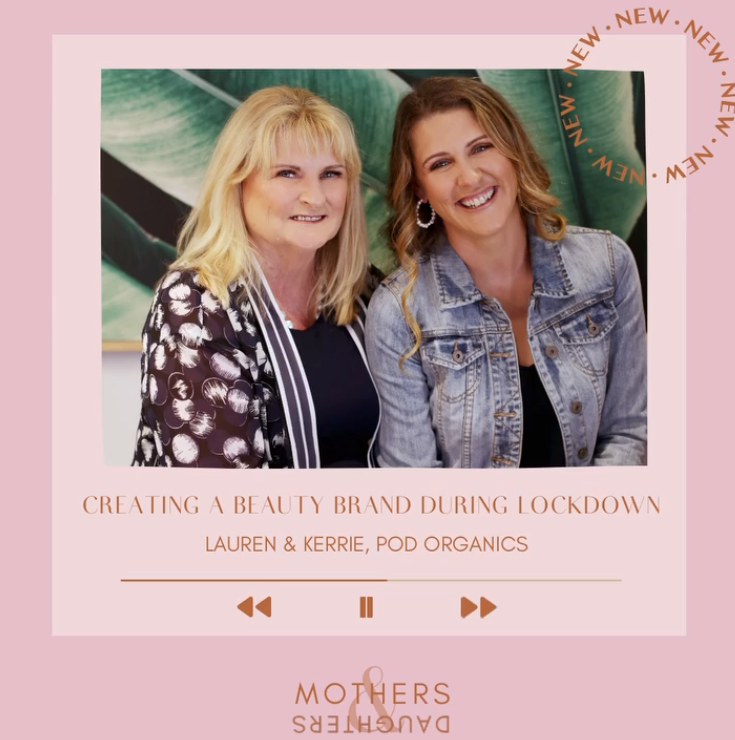 Mothers and Daughters Podcast Episode 29: Creating A Beauty Brand During Lockdown